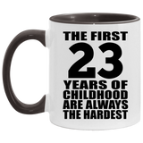 23rd Birthday First 23 Years of Childhood Are The Hardest - 11oz Accent Mug Black