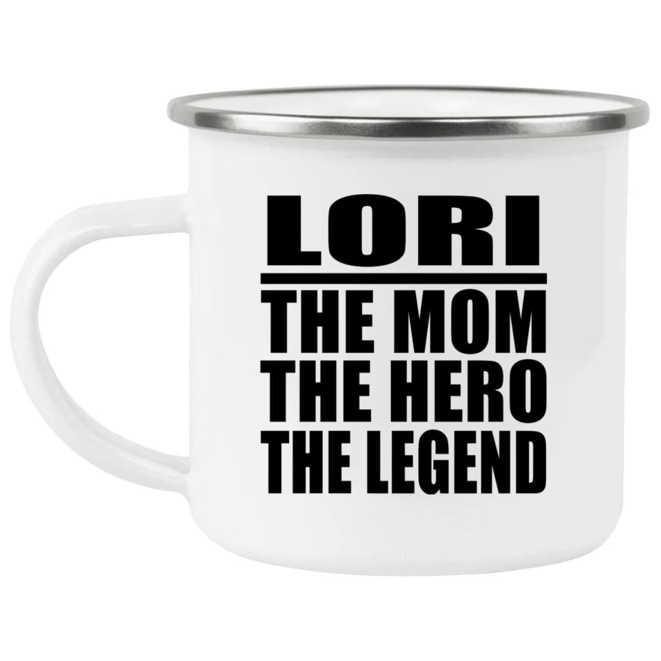 Lori The Mom The Hero The Legend - 12oz Camping Mug