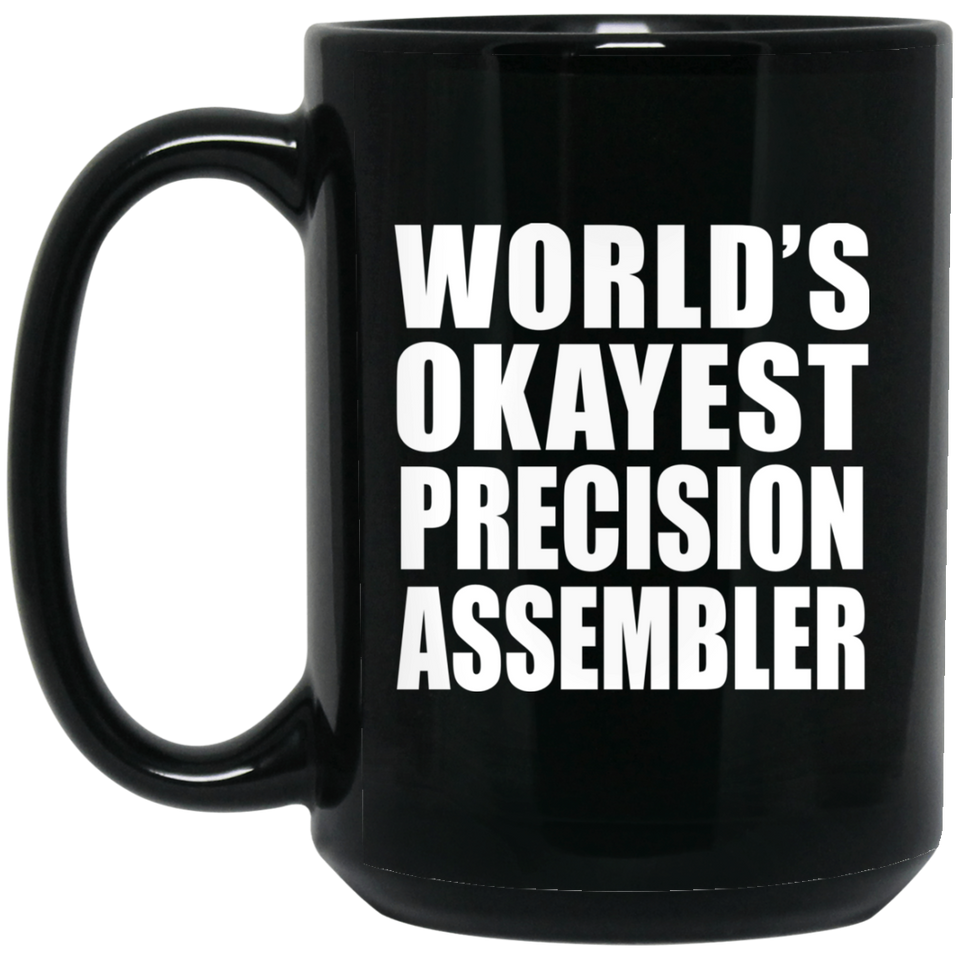 World's Okayest Precision Assembler - 15 Oz Coffee Mug Black