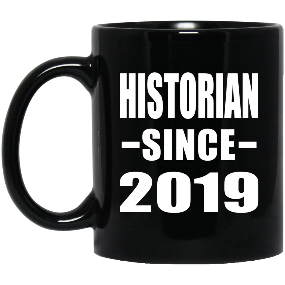 Historian Since 2019 - 11oz Coffee Mug Black