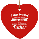 Proud of Many Things In Life, Nothing Beats Being a Father - Heart Ornament
