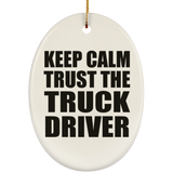 Keep Calm and Trust The Truck Driver - Oval Ornament
