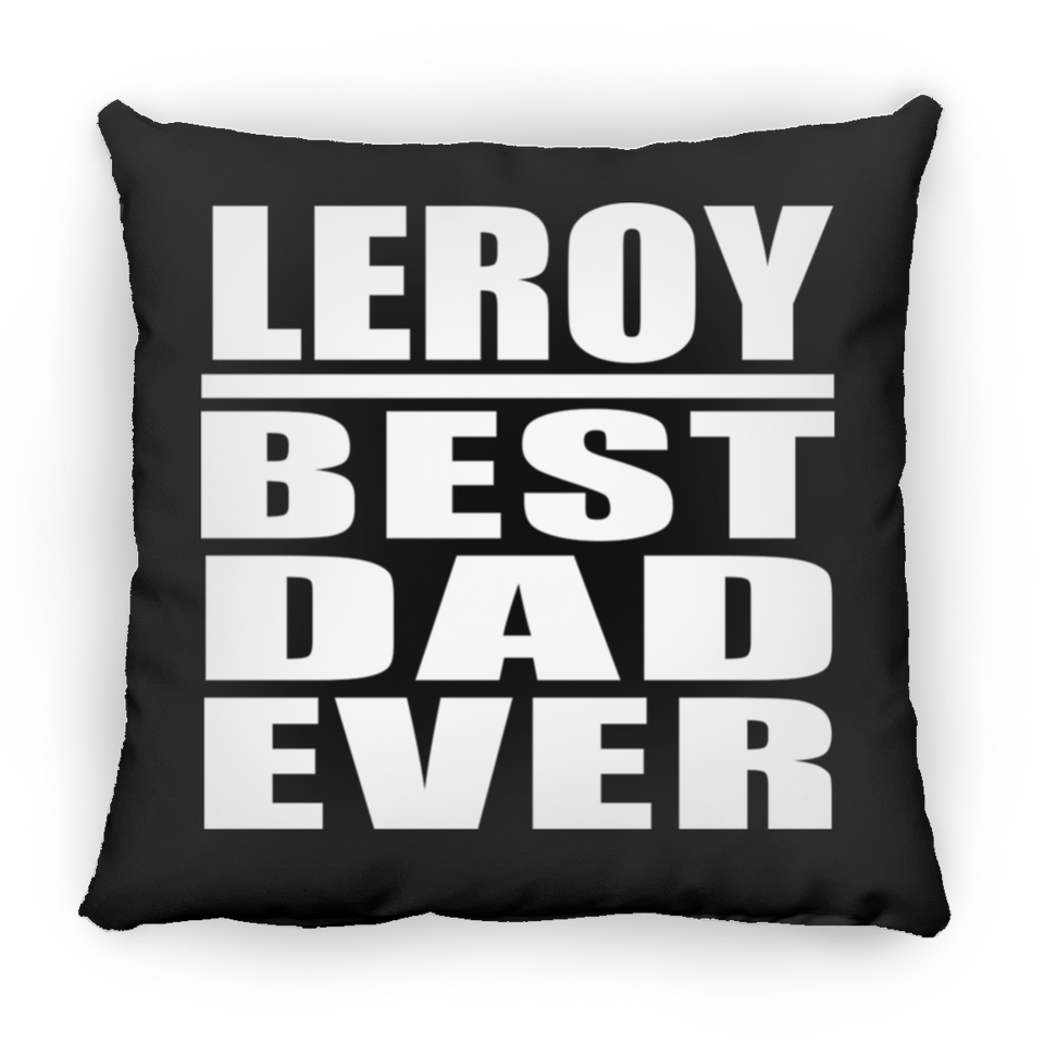Leroy Best Dad Ever - Throw Pillow Black