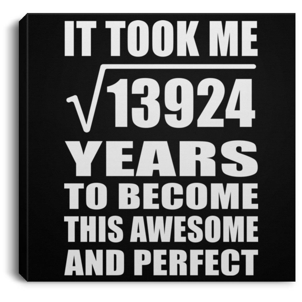 118th Birthday Took Square Root of 13924 Years To Awesome - Canvas Square