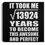 118th Birthday Took Square Root of 13924 Years To Awesome - Canvas Square