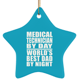 Medical Technician By Day World's Best Dad By Night - Star Ornament