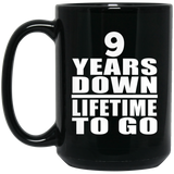 9th Anniversary 9 Years Down Lifetime To Go - 15 Oz Coffee Mug Black