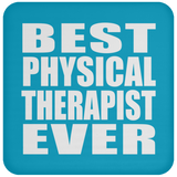 Best Physical Therapist Ever - Drink Coaster