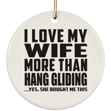 I Love My Wife More Than Hang Gliding - Circle Ornament