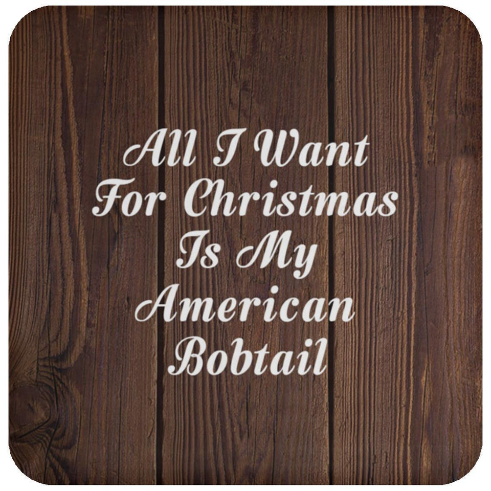 All I Want For Christmas Is My American Bobtail - Drink Coaster D