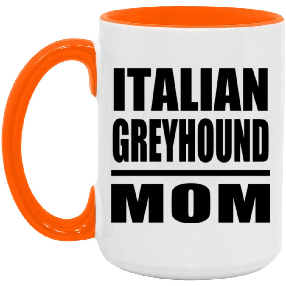 Italian Greyhound Mom - 15oz Accent Mug Orange