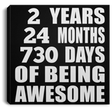 2nd Birthday 2 Years 24 Months 730 Days Of Awesome - Canvas Square