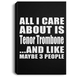 All I Care About Is Tenor Trombone - Canvas Portrait