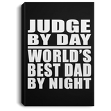 Judge By Day World's Best Dad By Night - Canvas Portrait