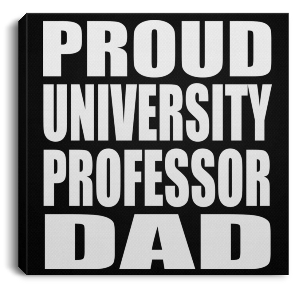 Proud University Professor Dad - Canvas Square
