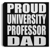 Proud University Professor Dad - Canvas Square