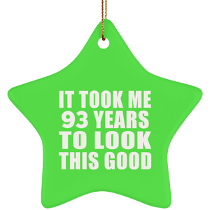 93rd Birthday Took Me 93 Years To Look This Good - Star Ornament