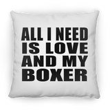 All I Need Is Love And My Boxer - Throw Pillow