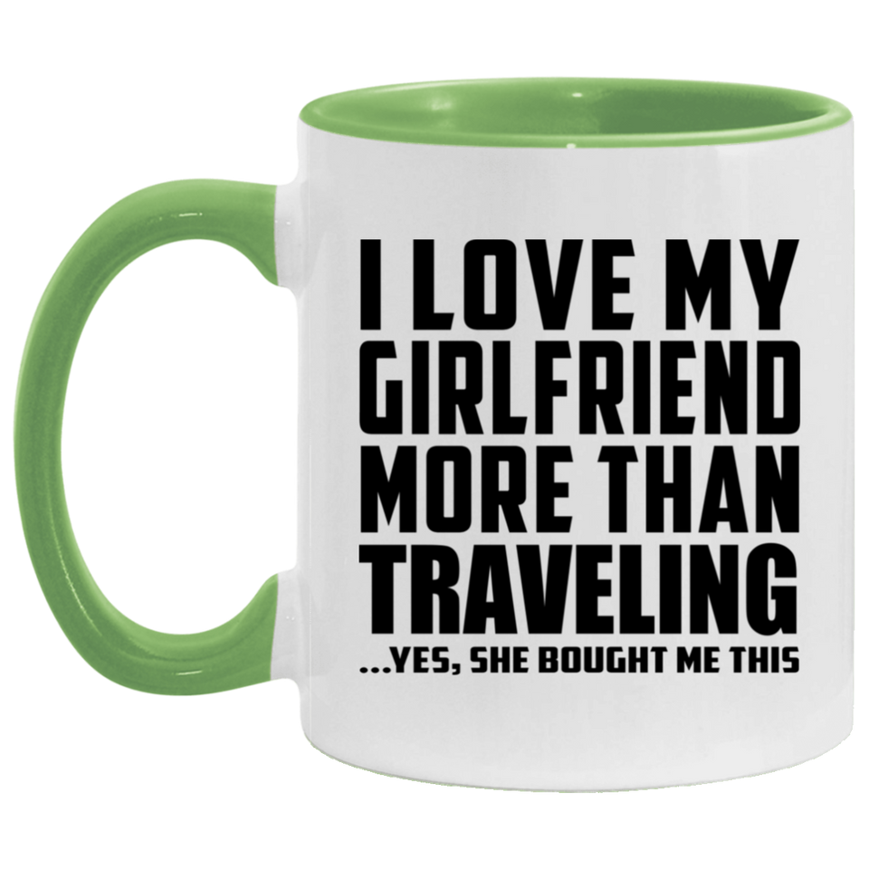 I Love My Girlfriend More Than Traveling - 11oz Accent Mug Green