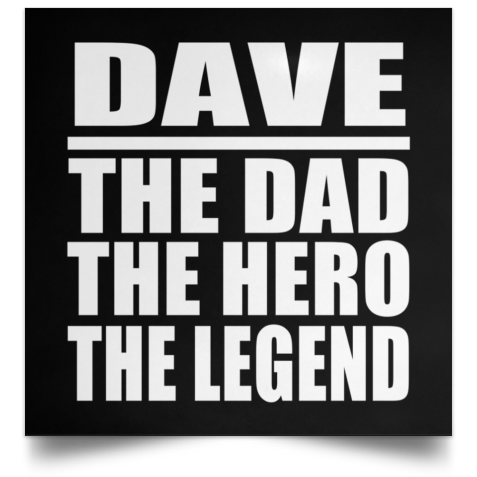 Dave The Dad The Hero The Legend - Poster Square
