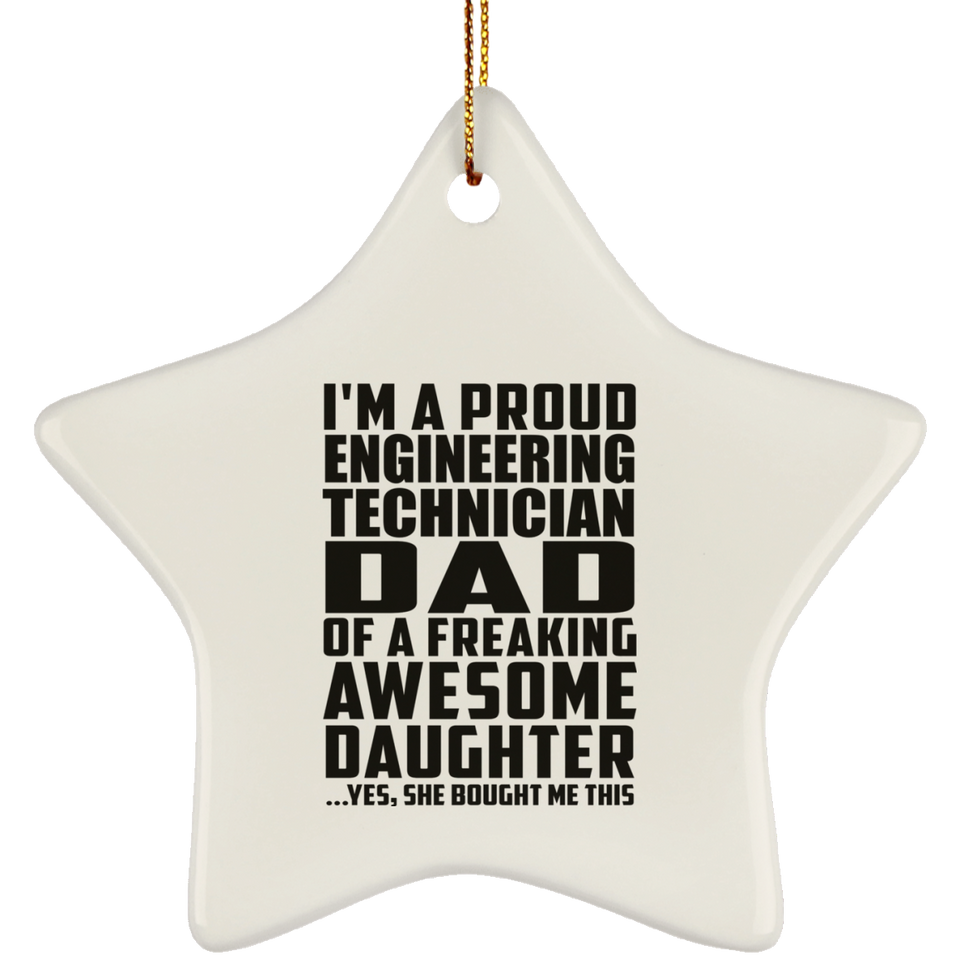 Proud Engineering Technician Dad Of Awesome Daughter - Star Ornament