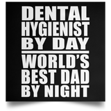 Dental Hygienist By Day World's Best Dad By Night - Poster Square