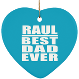 Raul Best Dad Ever - Heart Ornament