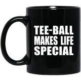 Tee-Ball Makes Life Special - 11oz Coffee Mug Black