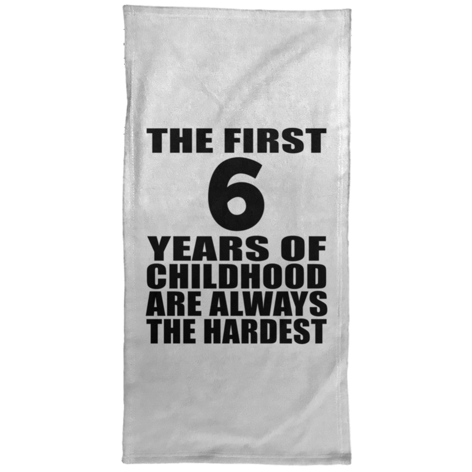 6th Birthday First 6 Years of Childhood Are The Hardest - Hand Towel