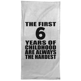 6th Birthday First 6 Years of Childhood Are The Hardest - Hand Towel