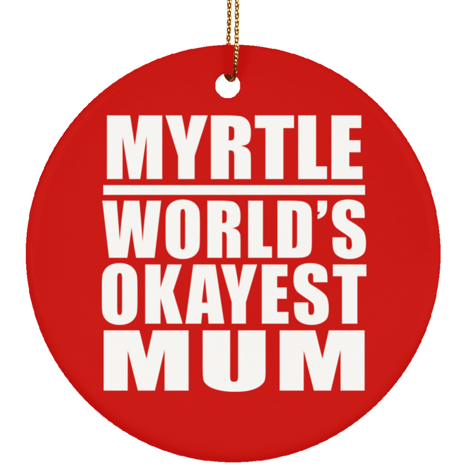 Myrtle World's Okayest Mum - Circle Ornament
