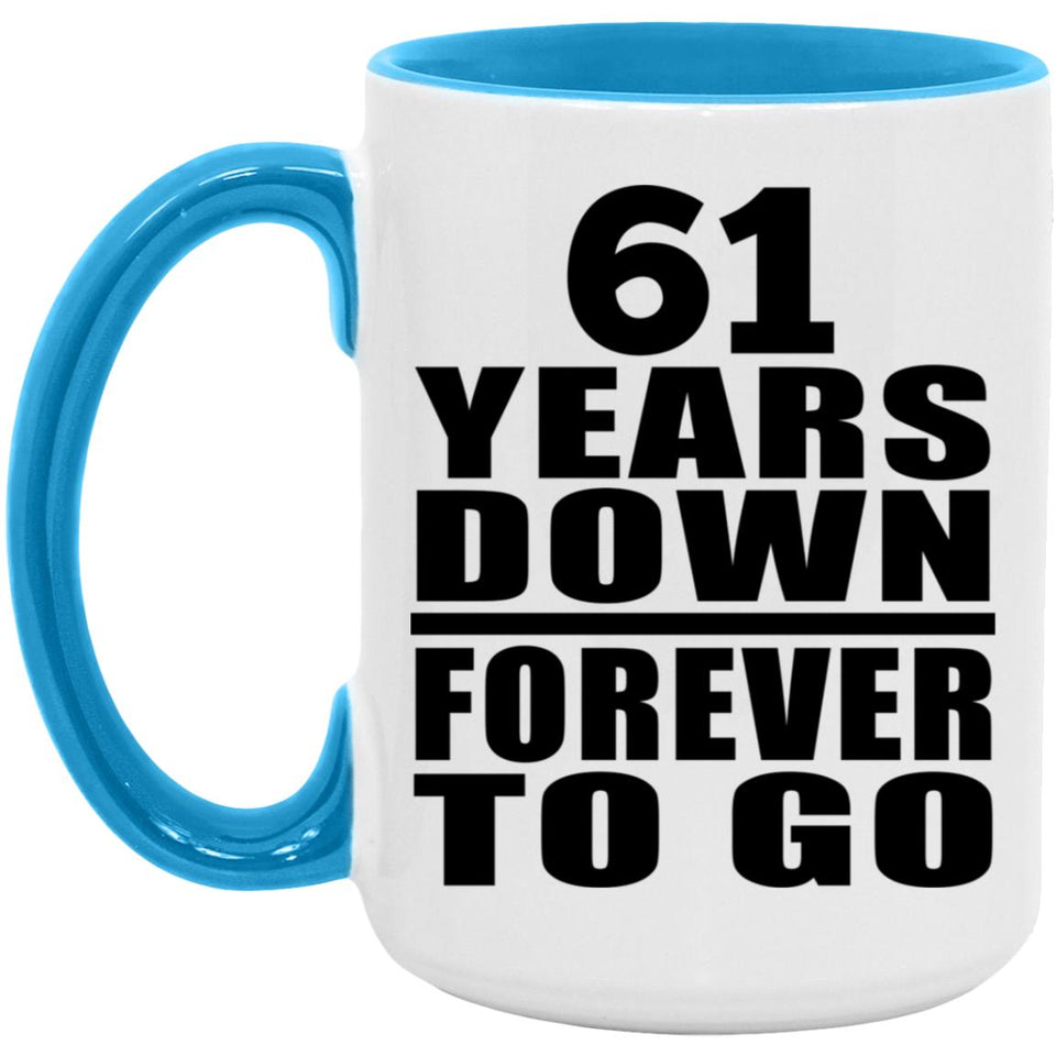 61st Anniversary 61 Years Down Forever to Go - 15oz Accent Mug Blue