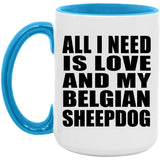 All I Need Is Love And My Belgian Sheepdog - 15oz Accent Mug Blue