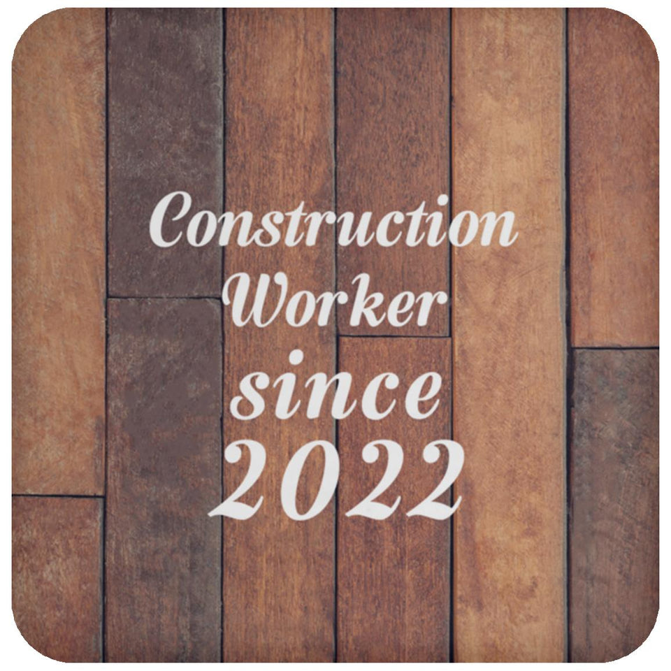 Construction Worker Since 2022 - Drink Coaster E