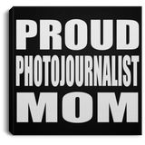 Proud Photojournalist Mom - Canvas Square