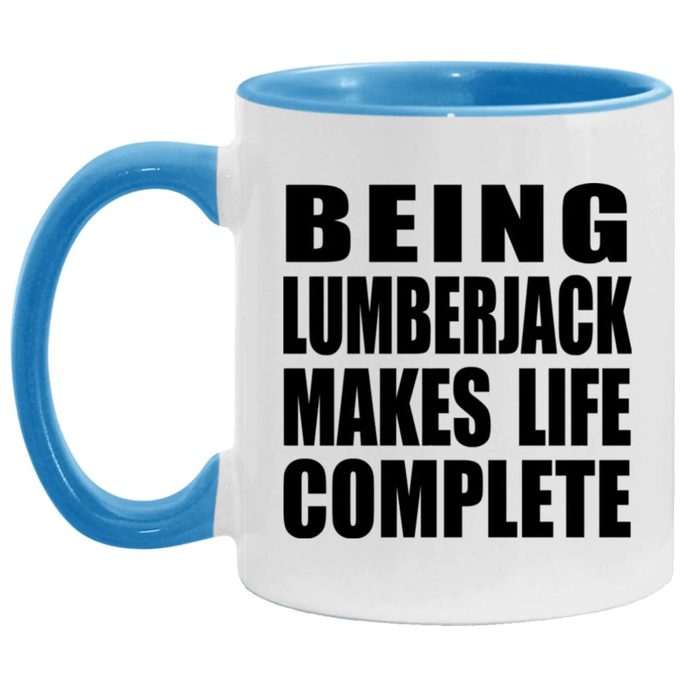 Being Lumberjack Makes Life Complete - 11oz Accent Mug Blue