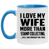 I Love My Wife More Than Stamp Collecting - 11oz Accent Mug Blue