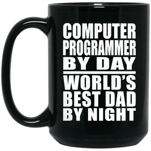 Computer Programmer By Day World's Best Dad By Night - 15 Oz Coffee Mug Black