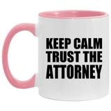 Keep Calm and Trust The Attorney - 11oz Accent Mug Pink