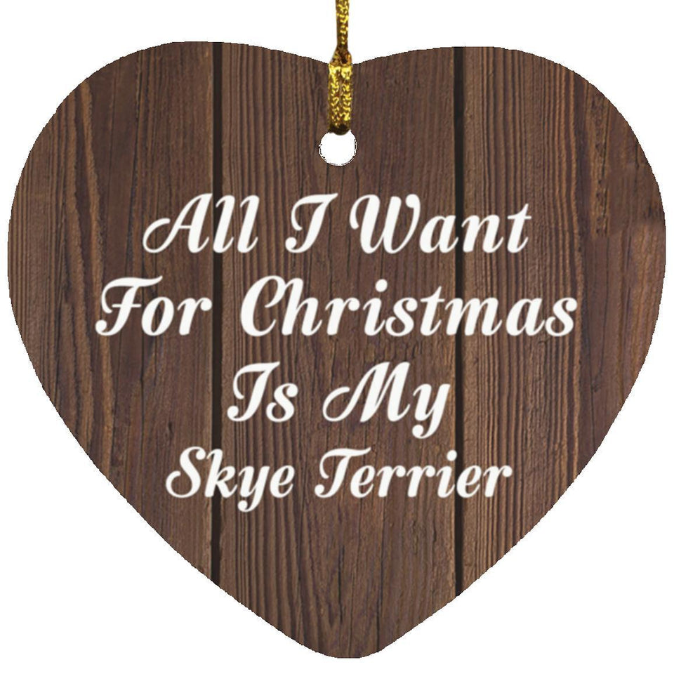 All I Want For Christmas Is My Skye Terrier - Heart Ornament D