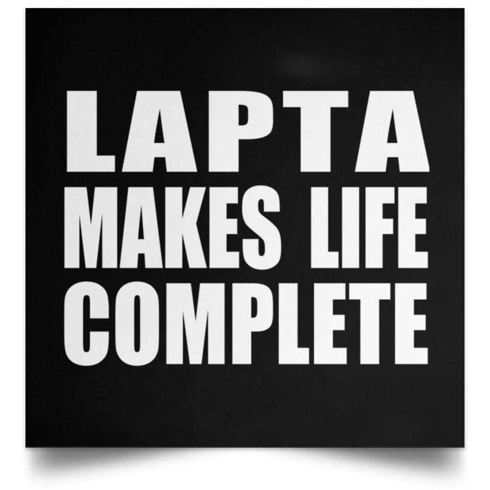 Lapta Makes Life Complete - Poster Square