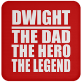 Dwight The Dad The Hero The Legend - Drink Coaster