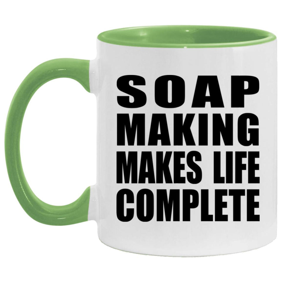 Soap Making Makes Life Complete - 11oz Accent Mug Green
