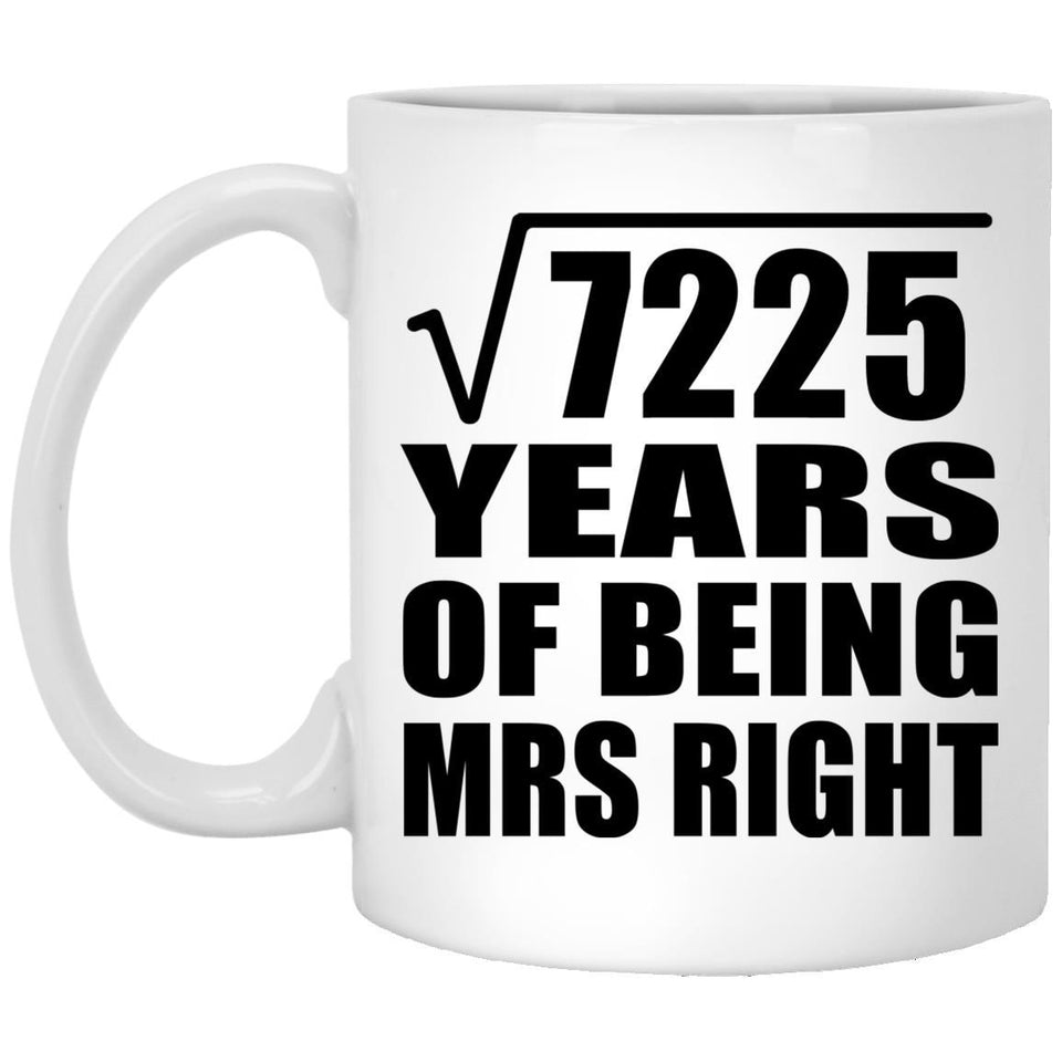85th Anniversary Square Root of 7225 Years of Being Mrs Right - 11oz Coffee Mug