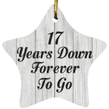 17th Anniversary 17 Years Down Forever To Go - Star Ornament F