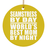 Seamstress By Day World's Best Mom By Night - Circle Ornament