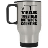 1st Anniversary Square Root of 1 Year Who's Counting - Silver Travel Mug
