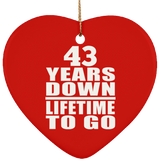 43rd Anniversary 43 Years Down Lifetime To Go - Heart Ornament