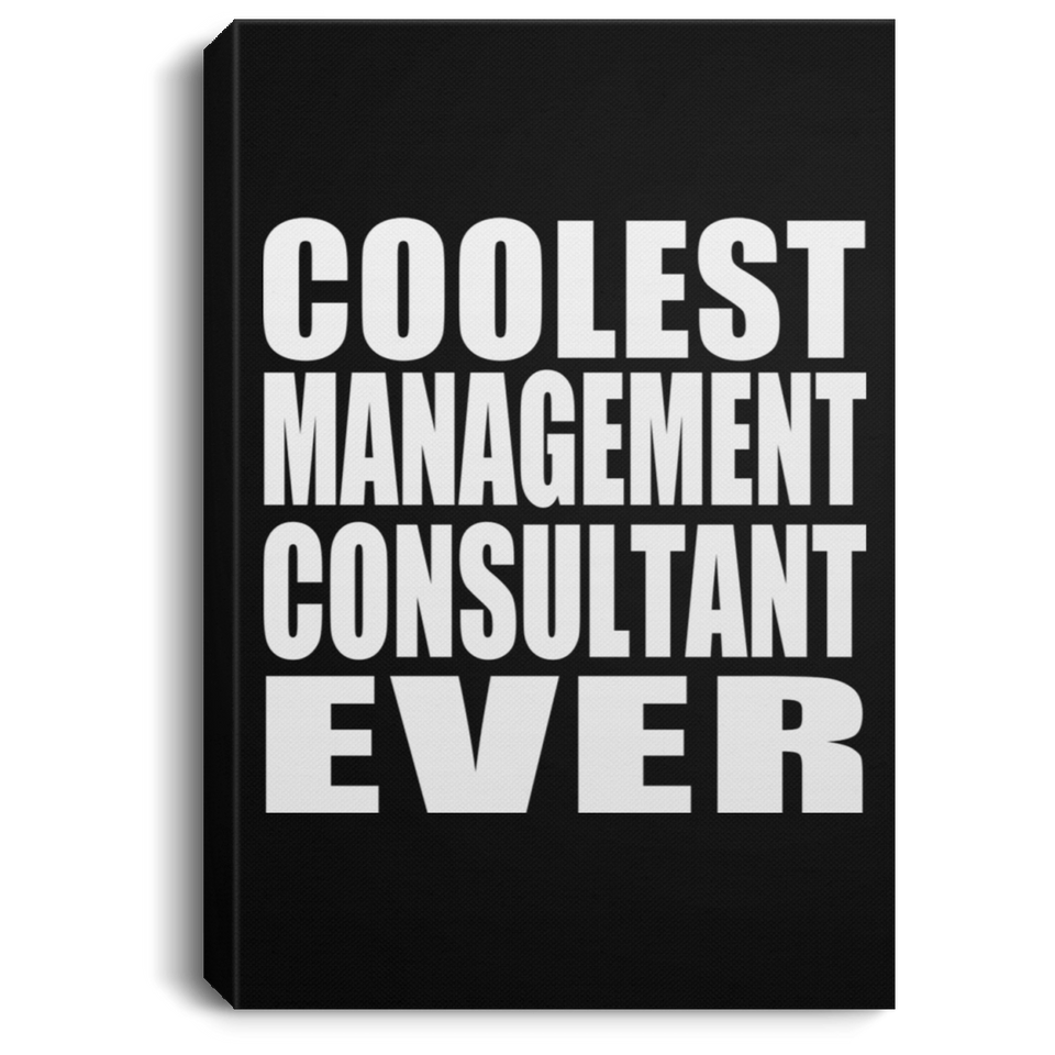 Coolest Management Consultant Ever - Canvas Portrait