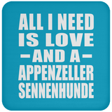 All I Need Is Love And A Appenzeller Sennenhunde - Drink Coaster